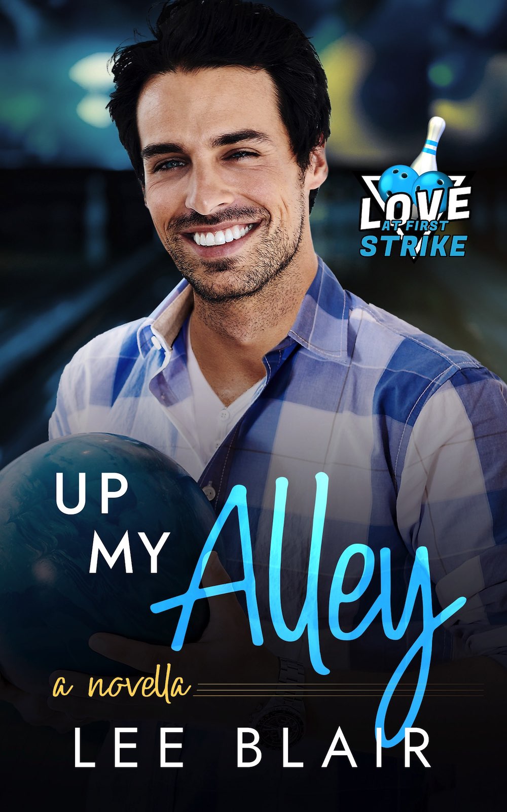 Up My Alley by Lee Blair. A smiling Caucasian man with dark brown hair is wearing a white and blue checkered shirt. He's holding a bowling ball and standing in front of a bowling lane.
